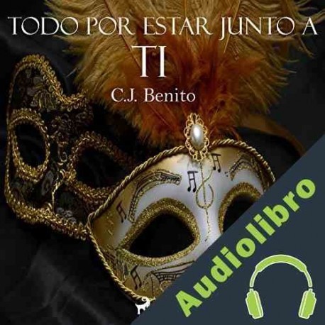 Audiolibro Todo por estar junto a ti Carlos Benito