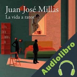 Audiolibro La vida a ratos Juan José Millás
