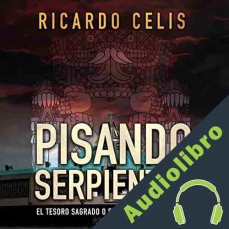 Audiolibro Pisando serpientes Ricardo Celis