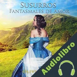 Audiolibro Romance Histórico: Susurros Fantasmales de Amor Olivia Myers