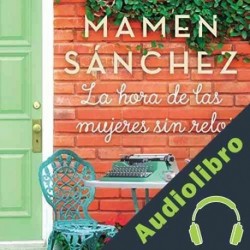 Audiolibro La hora de las mujeres sin reloj Mamen Sánchez