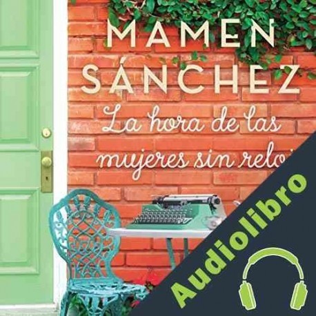Audiolibro La hora de las mujeres sin reloj Mamen Sánchez