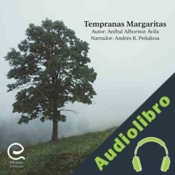 Audiolibro Tempranas Margaritas Aníbal Albornoz Ávila
