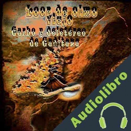 Audiolibro Loor de olmo viejo: Garbo y deletéreo de Gaditana Gerardo Brauer