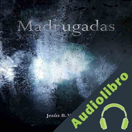 Audiolibro Madrugadas Jesús B. Vilches