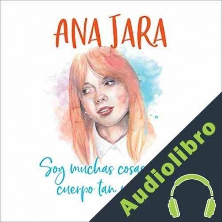 Audiolibro Soy muchas cosas en un cuerpo tan pequeño Ana Jara