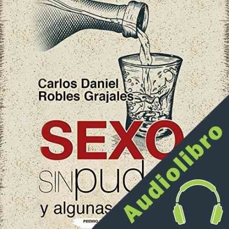 Audiolibro Sexo sin pudor Carlos Daniel Robles Grajales