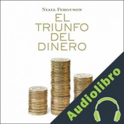 Audiolibro El triunfo del dinero Niall Ferguson