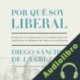 Audiolibro Por qué soy liberal Diego Sánchez de la Cruz