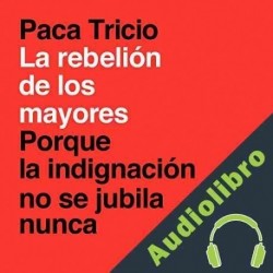 Audiolibro La rebelión de los mayores Paca Tricio