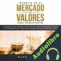 Audiolibro Invertir en el Mercado de Valores para Principiantes Mark Graham