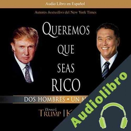 Audiolibro Queremos que seas rico Donald Trump