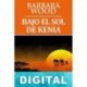 Bajo el sol de Kenia Barbara Wood