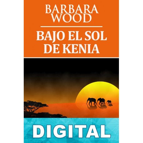 Bajo el sol de Kenia Barbara Wood