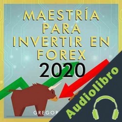 Audiolibro Maestría para Invertir en Forex 2020 Gregorio Avena