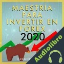 Audiolibro Maestría para Invertir en Forex 2020 Gregorio Avena
