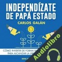 Audiolibro Independízate de Papá Estado Carlos Galán Rubio