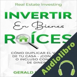 Audiolibro Invertir en Bienes Raíces Gerald R. Walton