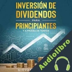 Audiolibro Inversión de Dividendos Para Principiantes y a Prueba de Tontos Giovanni Rigters