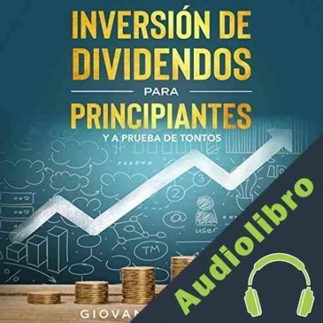 Audiolibro Inversión de Dividendos Para Principiantes y a Prueba de Tontos Giovanni Rigters