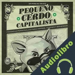 Audiolibro Pequeño cerdo capitalista: Finanzas personales para hippies, yuppies y bohemios Sofía Macías