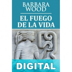 El fuego de la vida Barbara Wood