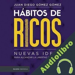 Audiolibro Hábitos de ricos Juan Diego Gómez Gómez