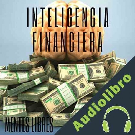 Audiolibro Inteligencia Financiera Mentes Libres