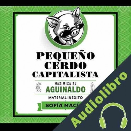 Audiolibro Pequeño Cerdo Capitalista: Maximiza tu aguinaldo Sofía Macías