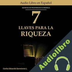 Audiolibro 7 Llaves Para La Riqueza Carlos Eduardo Sarmiento