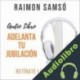 Audiolibro Adelanta Tu Jubilación Raimon Samsó