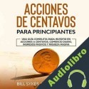 Audiolibro Acciones De Centavos Para Principiantes Bill Sykes