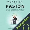 Audiolibro Monetiza tu pasión James Gerhardt