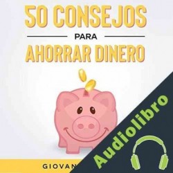 Audiolibro 50 Consejos Para Ahorrar Dinero Giovanni Rigters