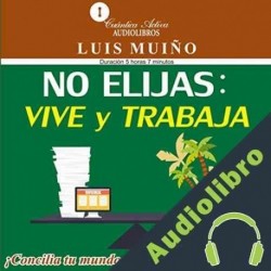 Audiolibro No Elijas: Vive Y Trabaja Luis Muiño