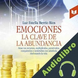 Audiolibro Emociones, la clave de la abundancia Luz Estela Berrio Ríos