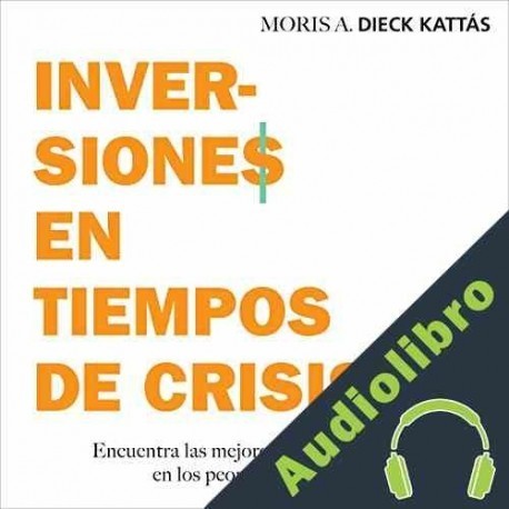 Audiolibro Inversiones en tiempos de crisis Moris Dieck