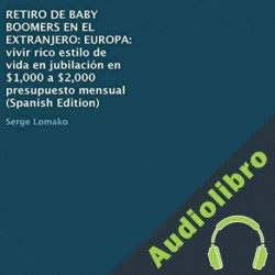 Audiolibro Retiro De Baby Boomers en El Extranjero Serge Lomako