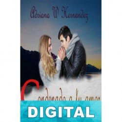 Condenado a tu amor Adriana W. Hernandez