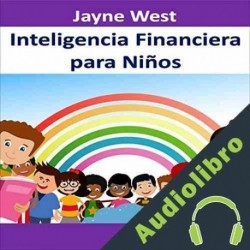 Audiolibro Inteligencia Financiera para Niños: Enseñales desde Niños Jayne West