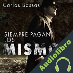 Audiolibro Siempre pagan los mismos Carlos Basas