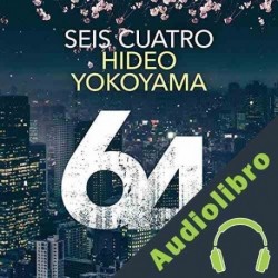 Audiolibro Seis Cuatro Hideo Yokoyama