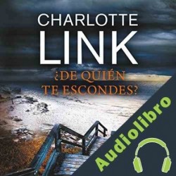 Audiolibro ¿De quién te escondes? Charlotte Link