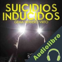 Audiolibro Suicidios inducidos Gema Herrero Virto