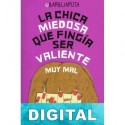 La chica miedosa que fingía ser valiente muy mal Barbijaputa