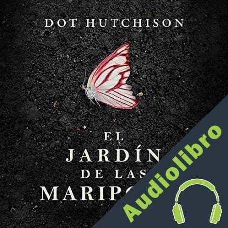Audiolibro El jardín de las mariposas Dot Hutchison