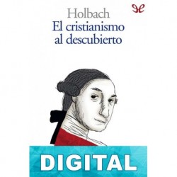 El cristianismo al descubierto Barón de Holbach