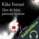 Audiolibro Que de lejos parecen moscas Kike Ferrari