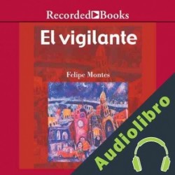Audiolibro El vigilante Felipe Montes