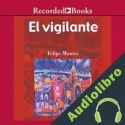 Audiolibro El vigilante Felipe Montes